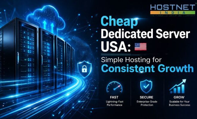 Cheap Dedicated Server USA: Simple Hosting for Consistent Growth