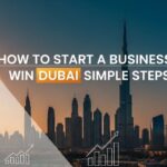 How to Start a Business in Dubai with Simple Steps