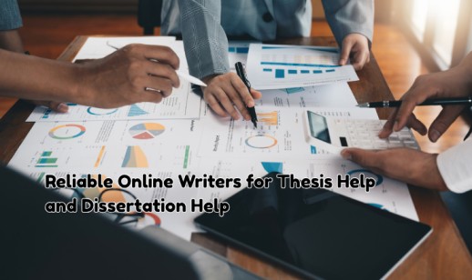 Reliable Online Writers for Thesis Help and Dissertation Help